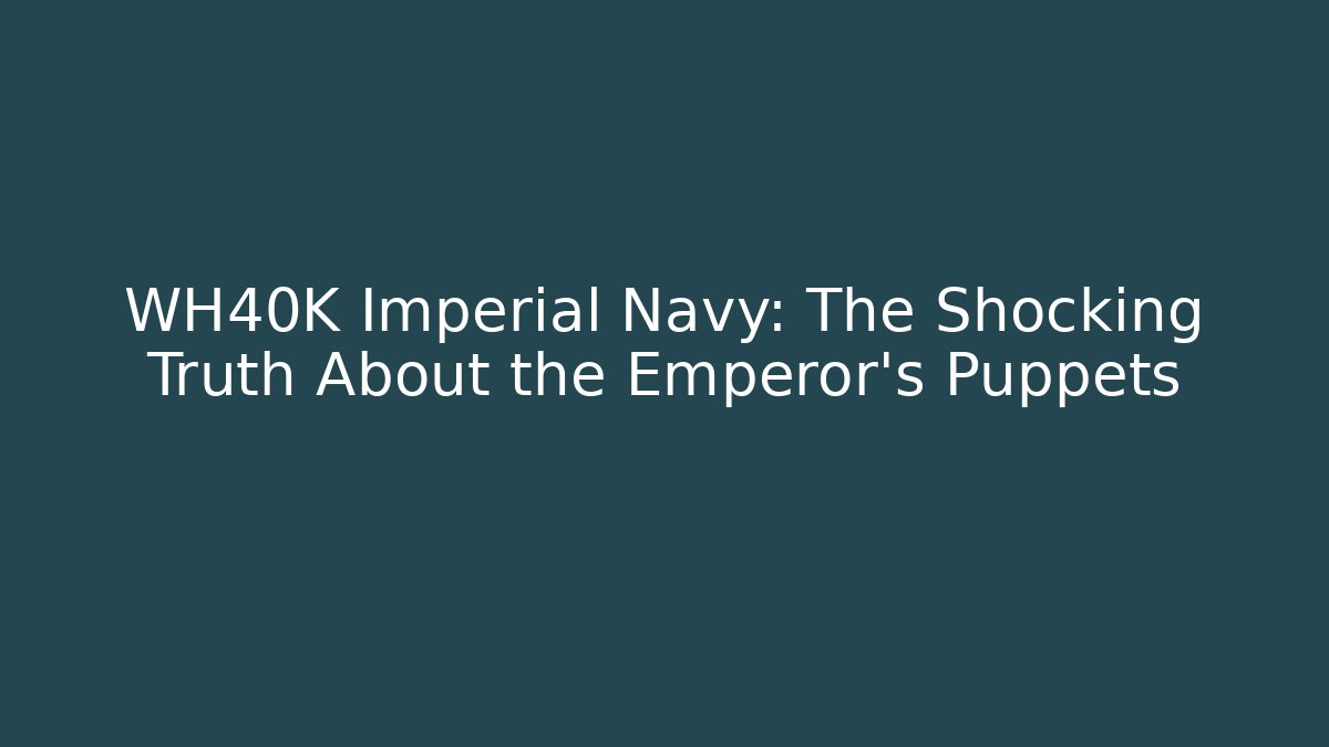 WH40K Imperial Navy: The Shocking Truth About the Emperor's Puppets - Método de Aprovação