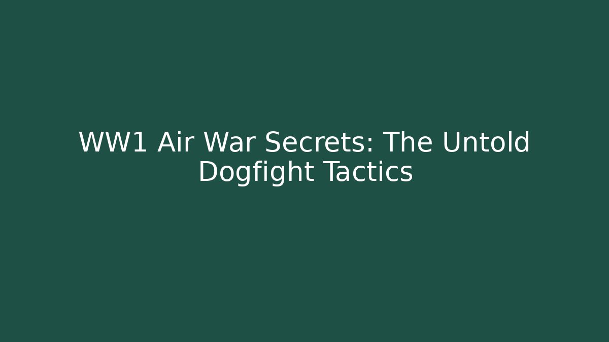 WW1 Air War Secrets: The Untold Dogfight Tactics