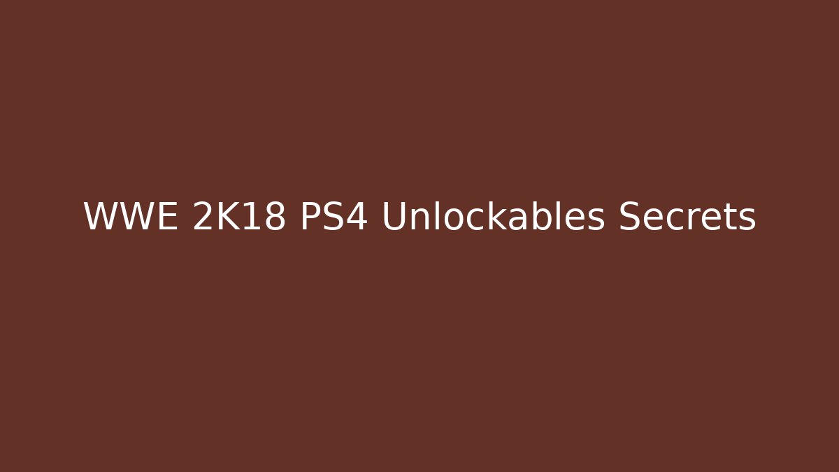 WWE 2K18 PS4 Unlockables Secrets - Método de Aprovação