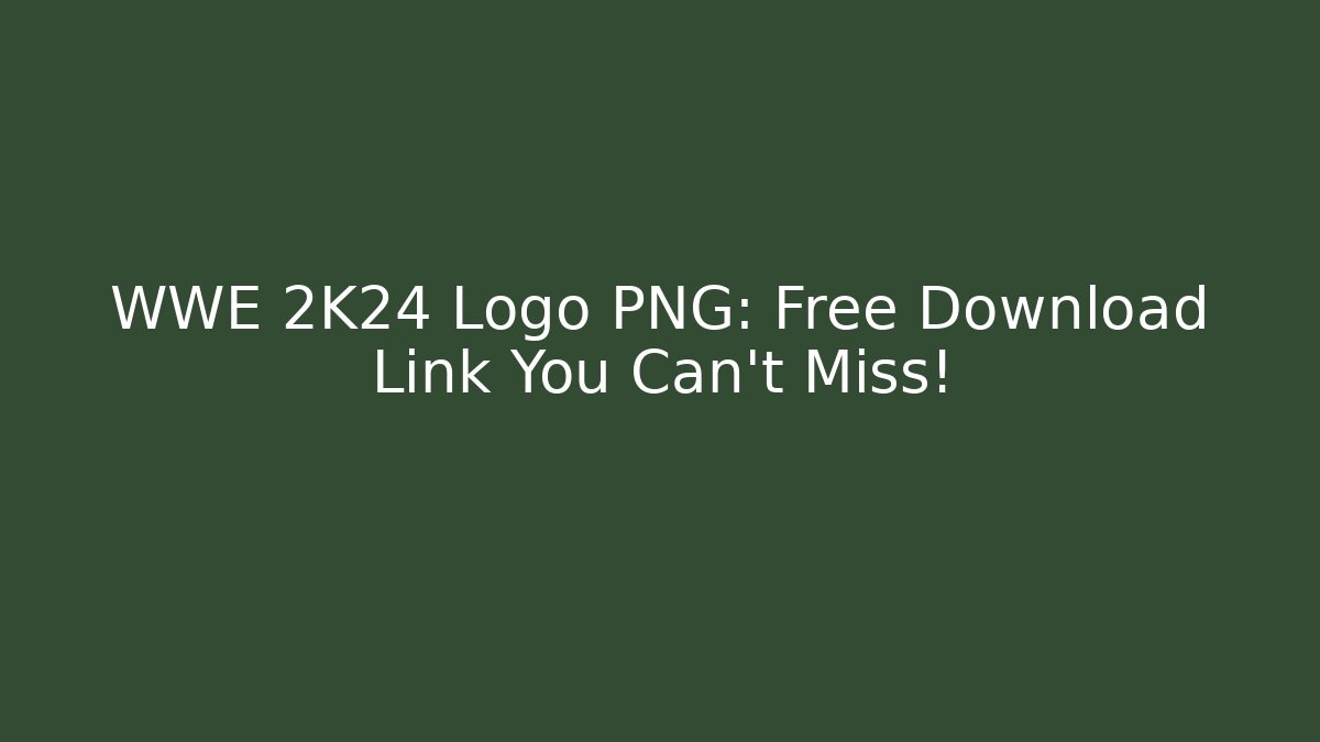 WWE 2K24 Logo PNG: Free Download Link You Can't Miss!