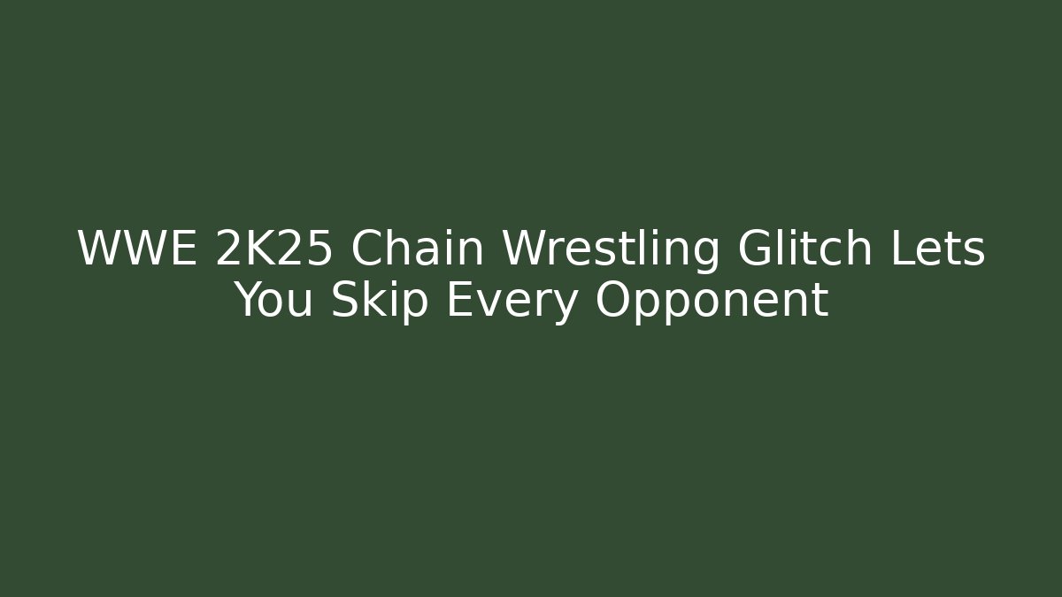 WWE 2K25 Chain Wrestling Glitch Lets You Skip Every Opponent - Método de Aprovação