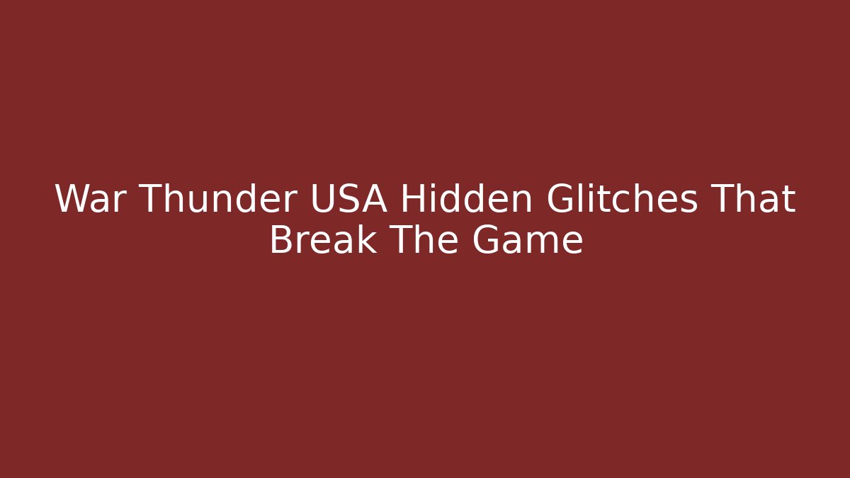 War Thunder USA Hidden Glitches That Break The Game - Método de Aprovação