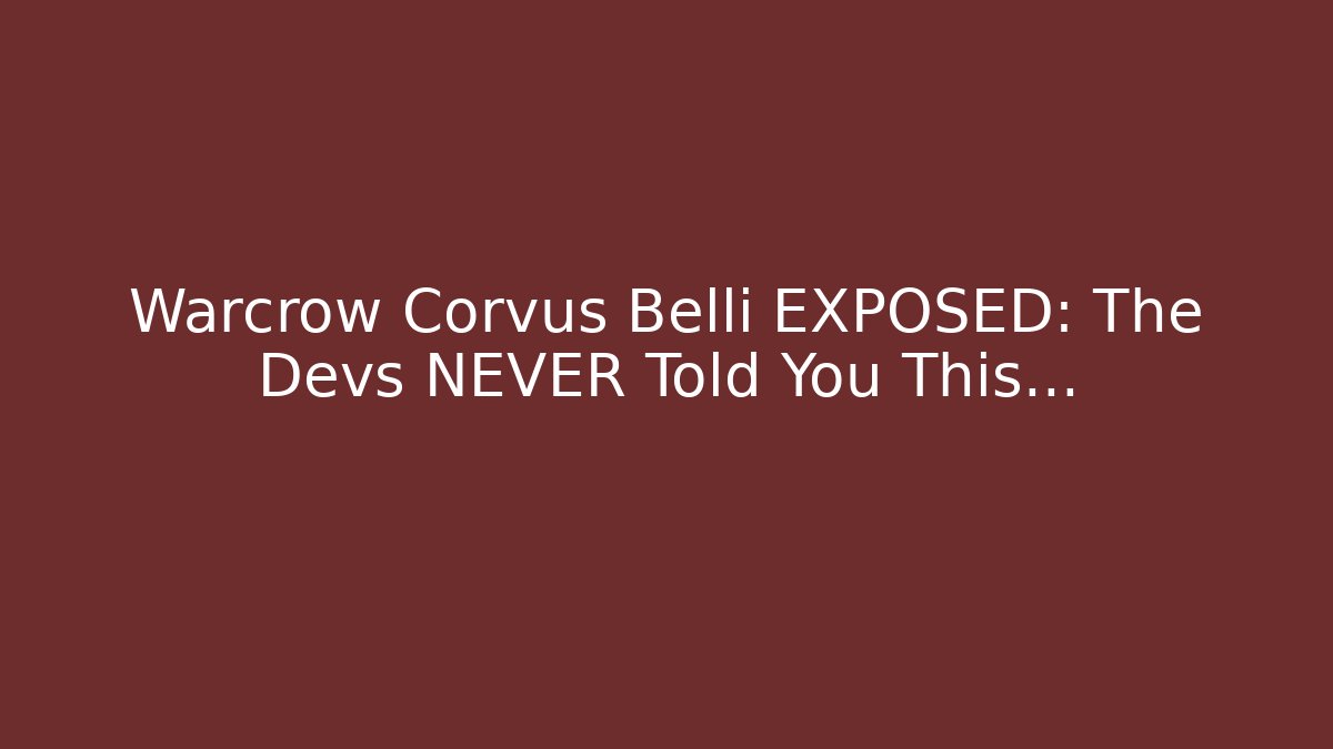 Warcrow Corvus Belli EXPOSED: The Devs NEVER Told You This...