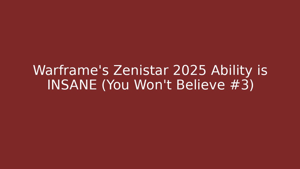 Warframe’s Zenistar 2025 Ability is INSANE (You Won’t Believe #3)