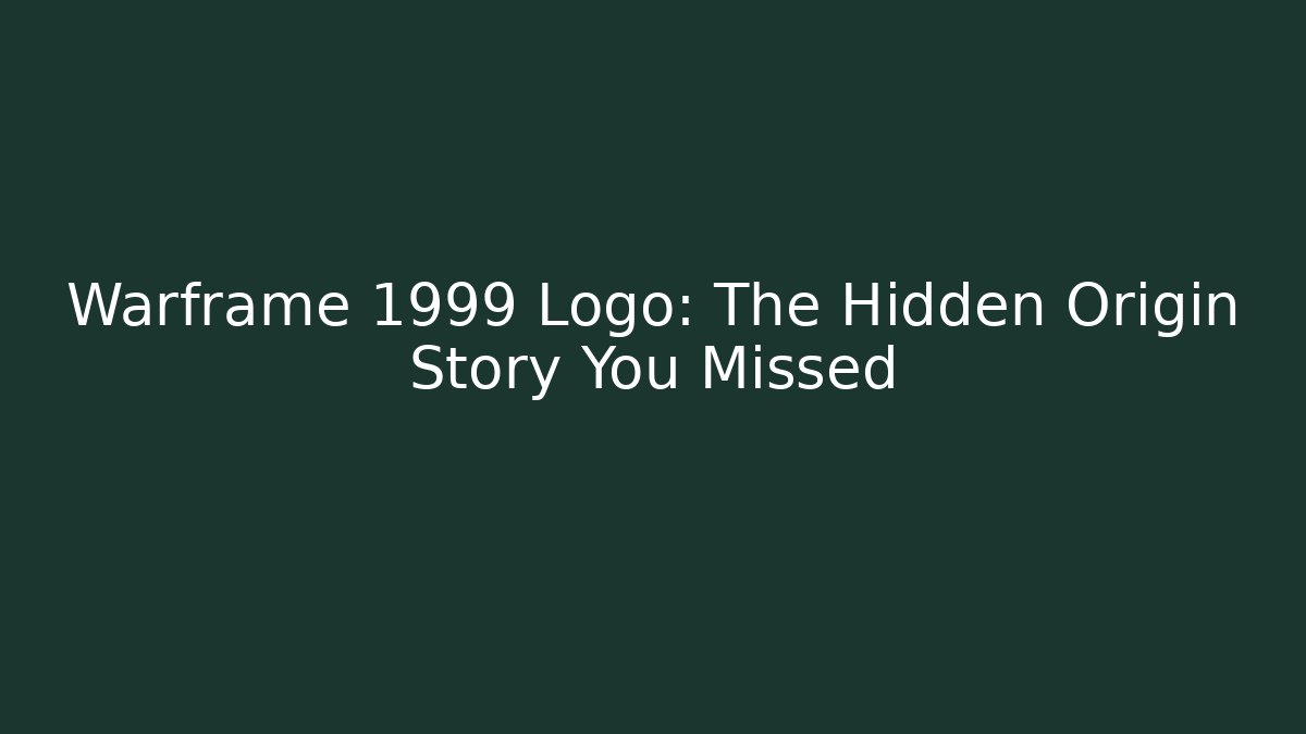 Warframe 1999 Logo: The Hidden Origin Story You Missed - Método de Aprovação