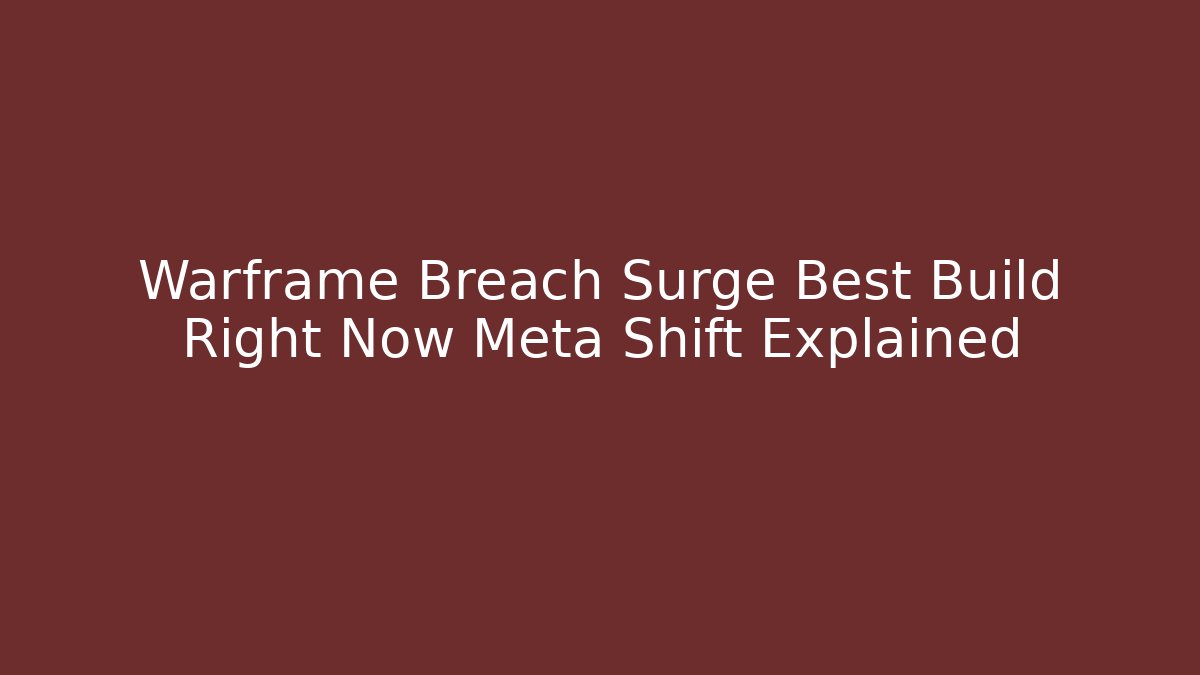 Warframe Breach Surge Best Build Right Now Meta Shift Explained - Método de Aprovação