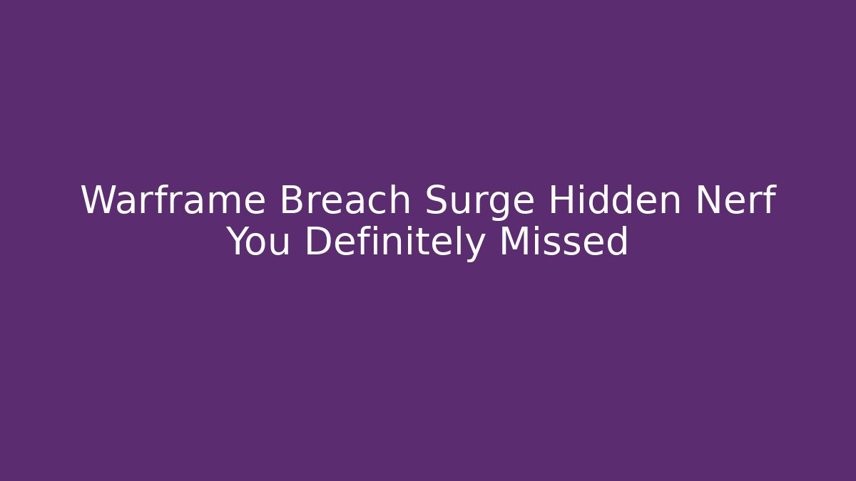 Warframe Breach Surge Hidden Nerf You Definitely Missed