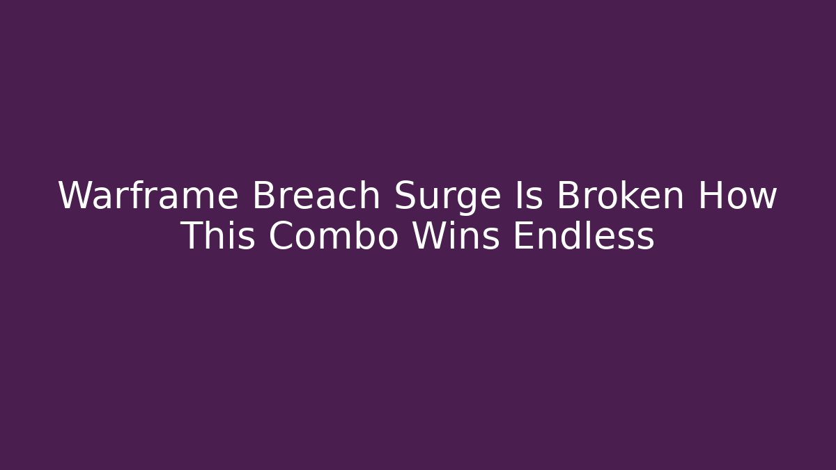 Warframe Breach Surge Is Broken How This Combo Wins Endless - Método de Aprovação
