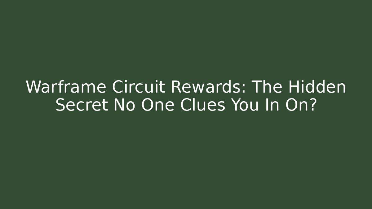 Warframe Circuit Rewards: The Hidden Secret No One Clues You In On?
