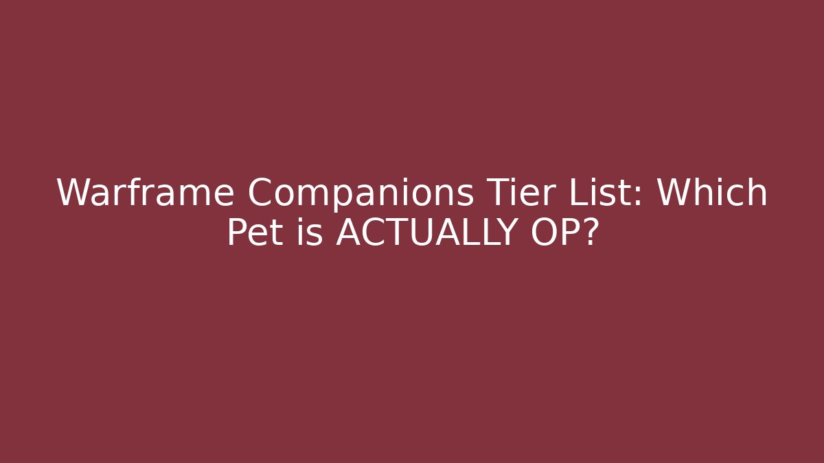 Warframe Companions Tier List: Which Pet is ACTUALLY OP? - Método de Aprovação