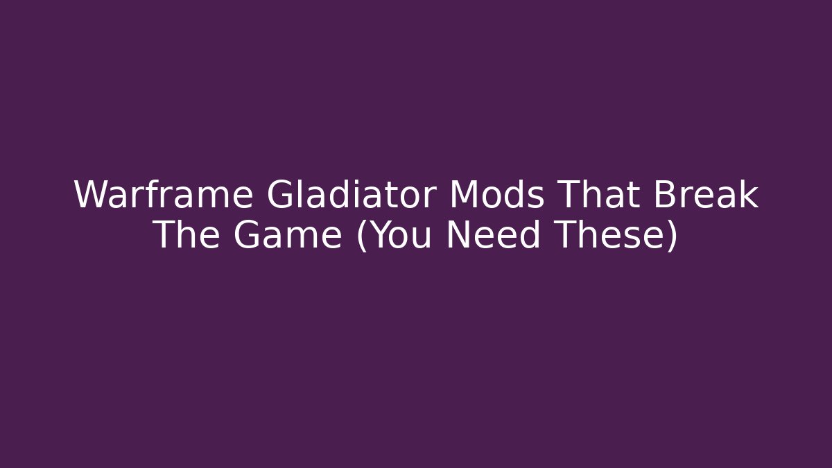 Warframe Gladiator Mods That Break The Game (You Need These)