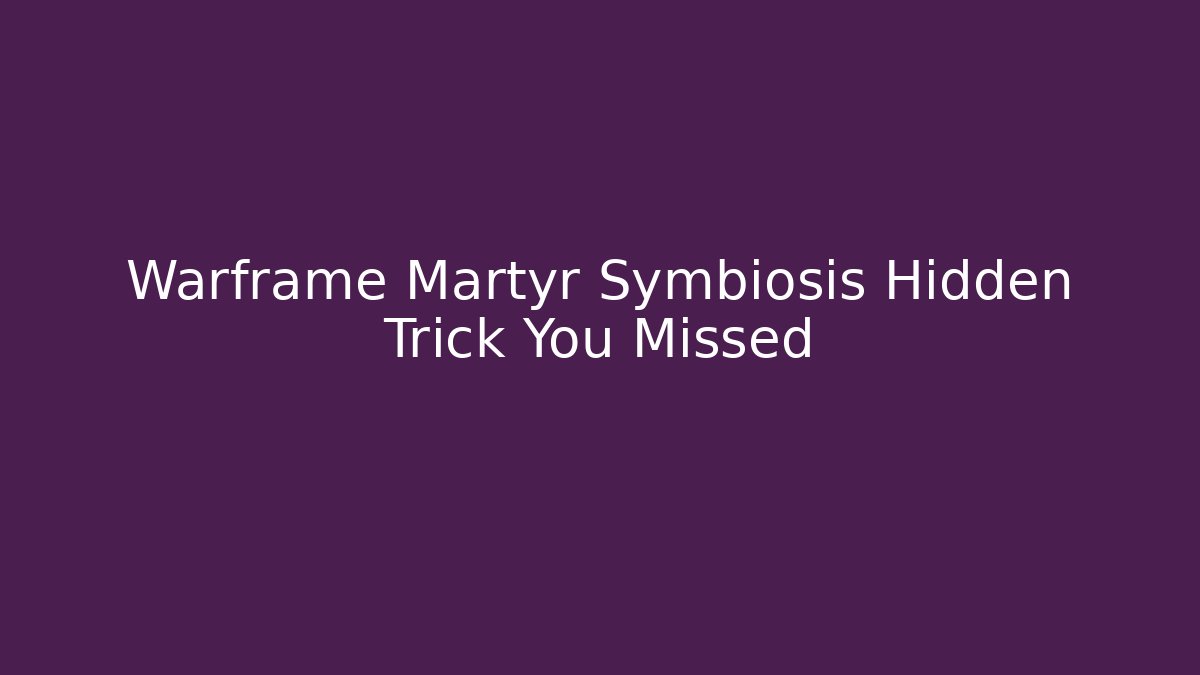 Warframe Martyr Symbiosis Hidden Trick You Missed
