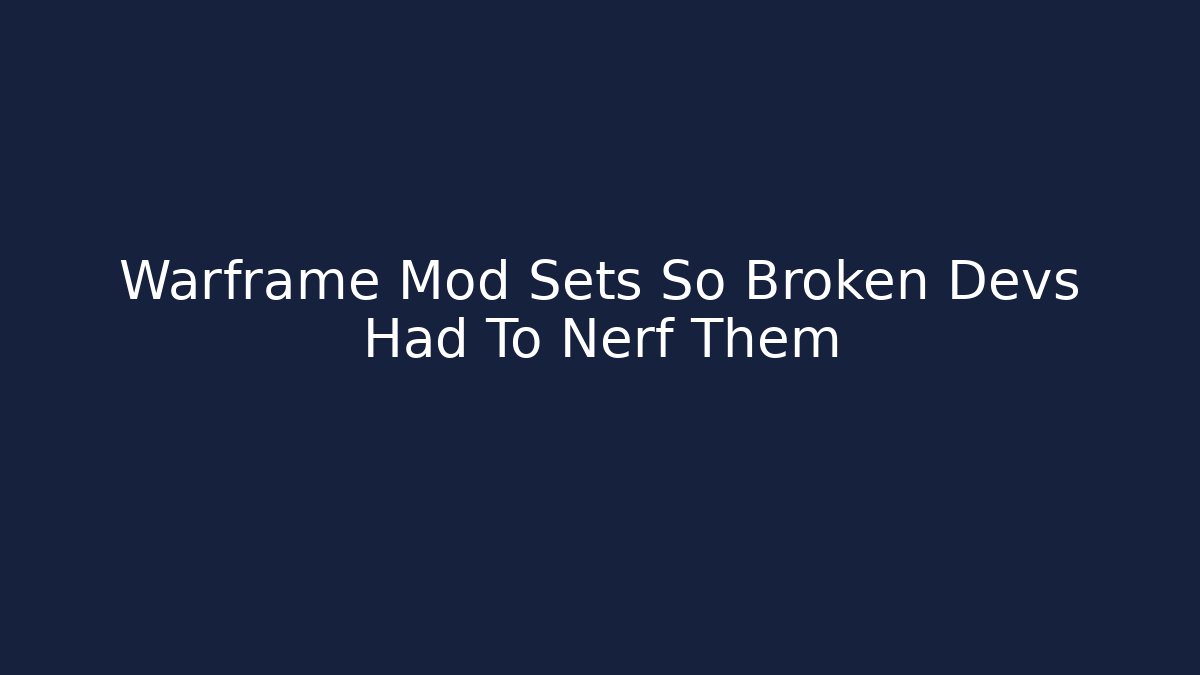 Warframe Mod Sets So Broken Devs Had To Nerf Them