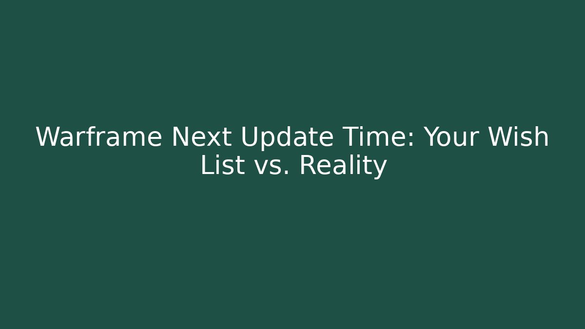 Warframe Next Update Time: Your Wish List vs. Reality - Método de Aprovação