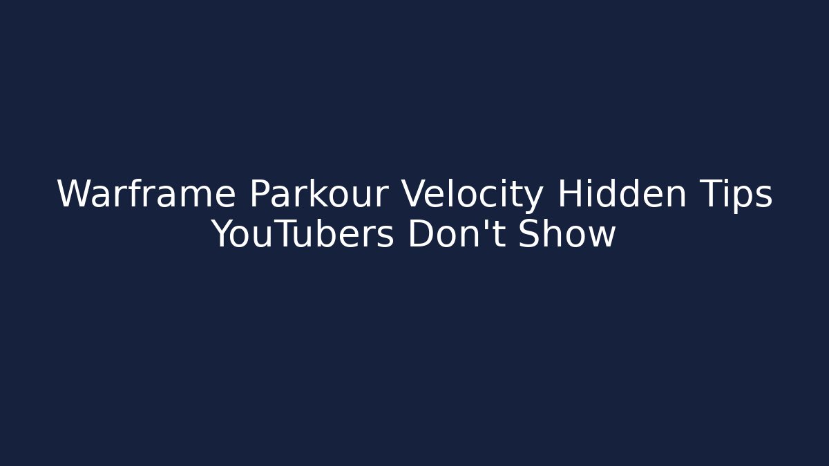 Warframe Parkour Velocity Hidden Tips YouTubers Don’t Show