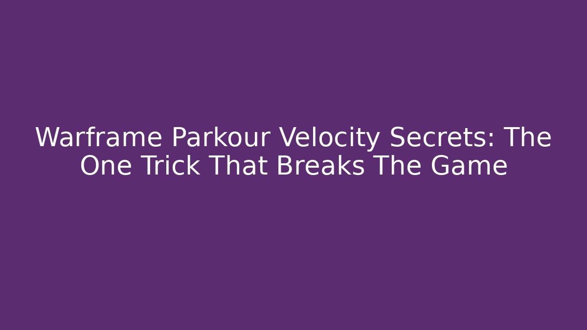 Warframe Parkour Velocity Secrets: The One Trick That Breaks The Game