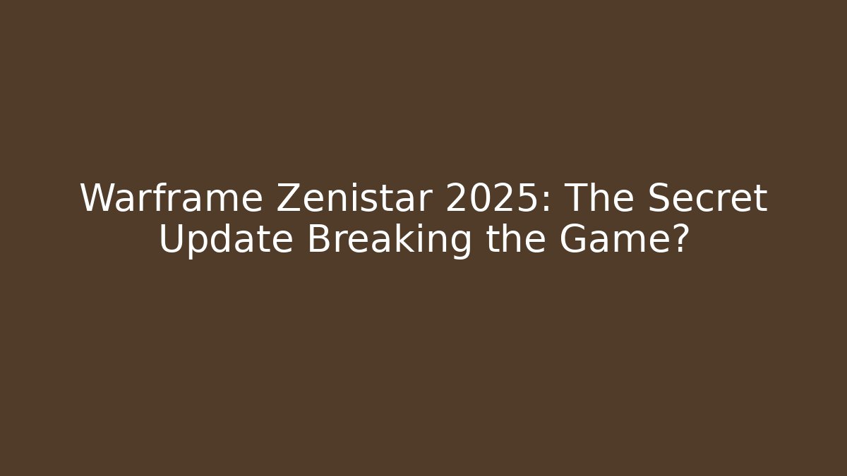 Warframe Zenistar 2025: The Secret Update Breaking the Game? - Método de Aprovação
