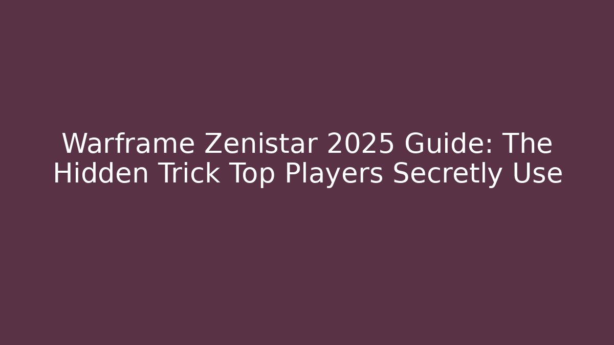 Warframe Zenistar 2025 Guide: The Hidden Trick Top Players Secretly Use
