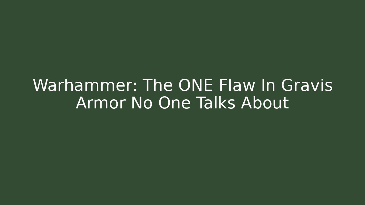Warhammer: The ONE Flaw In Gravis Armor No One Talks About