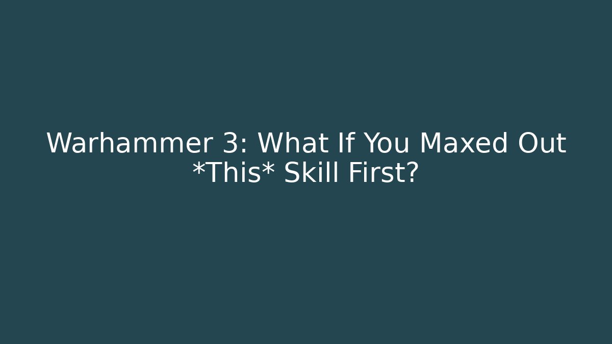 Warhammer 3: What If You Maxed Out *This* Skill First?