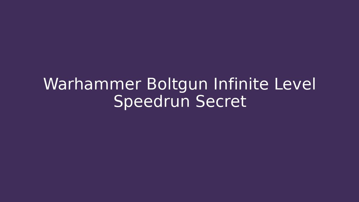 Warhammer Boltgun Infinite Level Speedrun Secret - Método de Aprovação