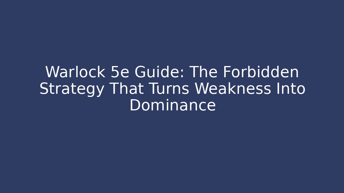 Warlock 5e Guide: The Forbidden Strategy That Turns Weakness Into Dominance - Método de Aprovação