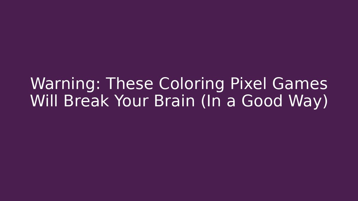 Warning: These Coloring Pixel Games Will Break Your Brain (In a Good Way)
