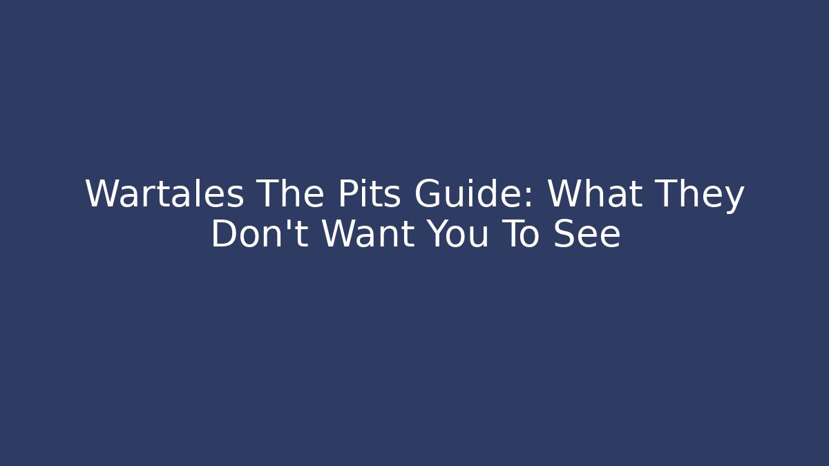 Wartales The Pits Guide: What They Don't Want You To See
