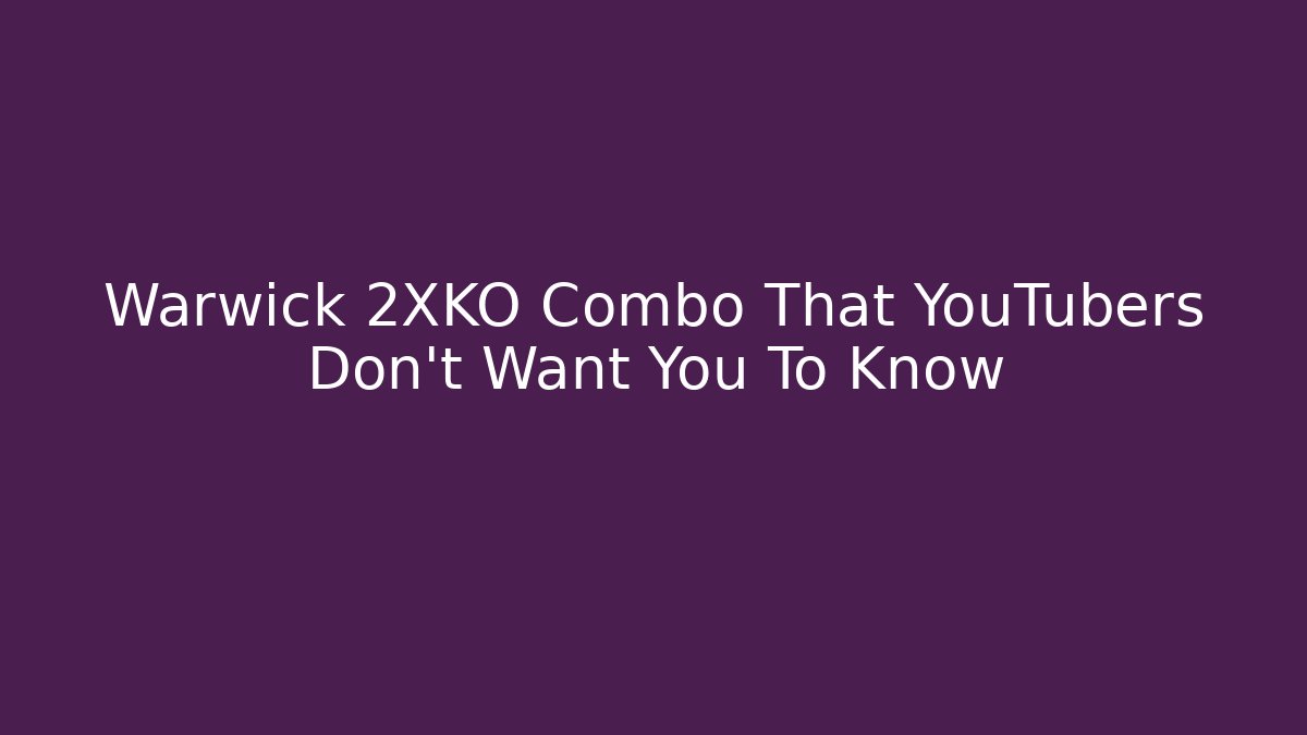 Warwick 2XKO Combo That YouTubers Don't Want You To Know