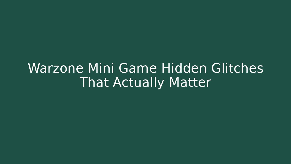 Warzone Mini Game Hidden Glitches That Actually Matter