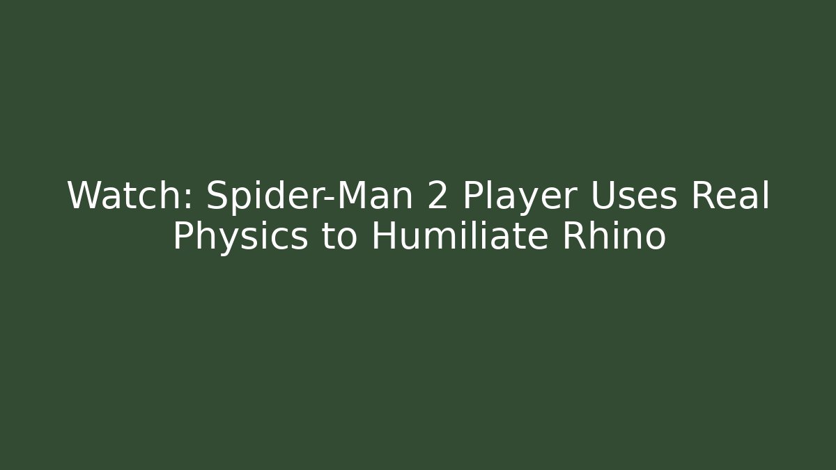 Watch: Spider-Man 2 Player Uses Real Physics to Humiliate Rhino