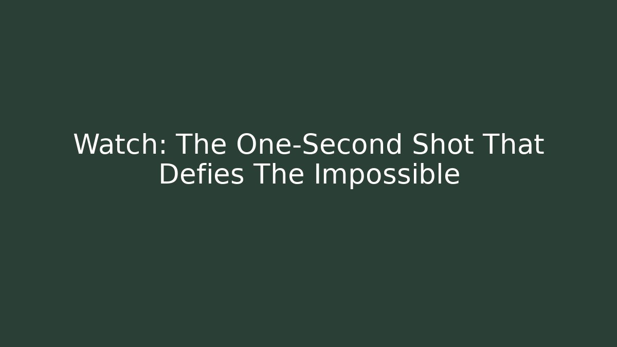 Watch: The One-Second Shot That Defies The Impossible