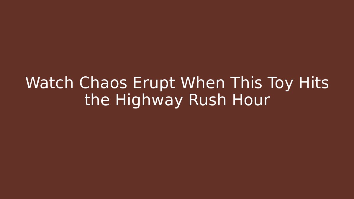 Watch Chaos Erupt When This Toy Hits the Highway Rush Hour