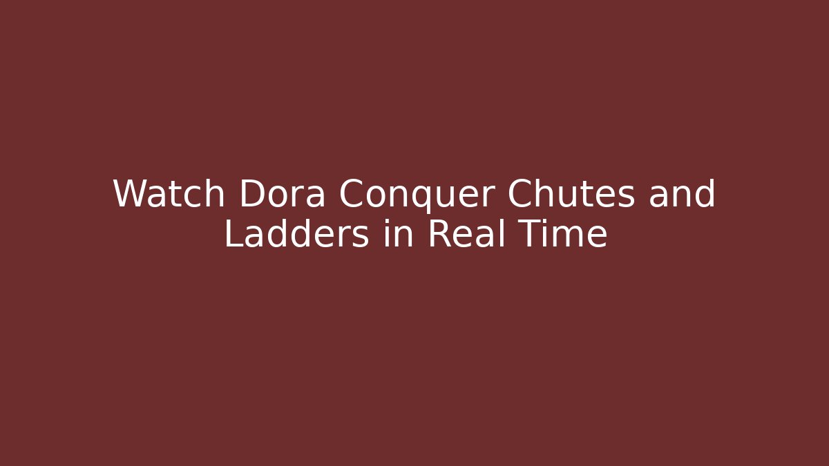Watch Dora Conquer Chutes and Ladders in Real Time
