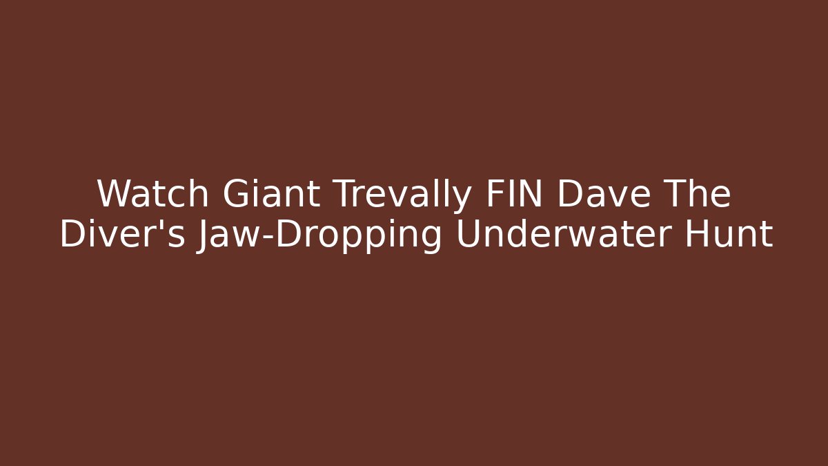 Watch Giant Trevally FIN Dave The Diver's Jaw-Dropping Underwater Hunt - Método de Aprovação