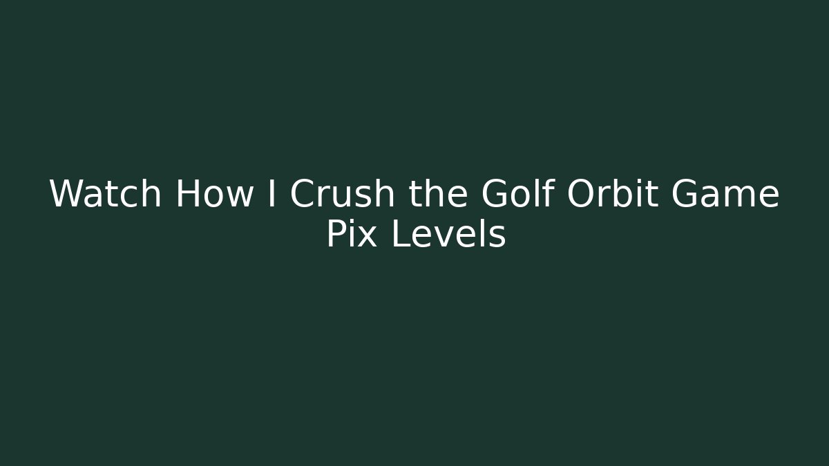 Watch How I Crush the Golf Orbit Game Pix Levels - Método de Aprovação