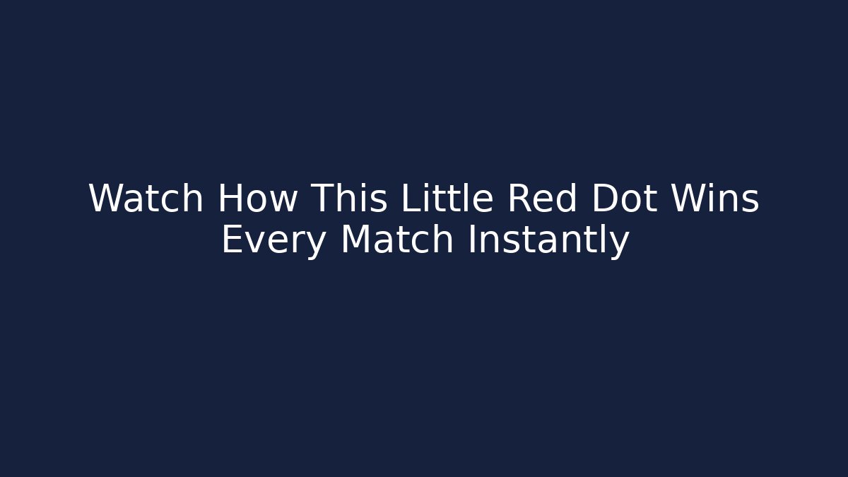 Watch How This Little Red Dot Wins Every Match Instantly - Método de Aprovação