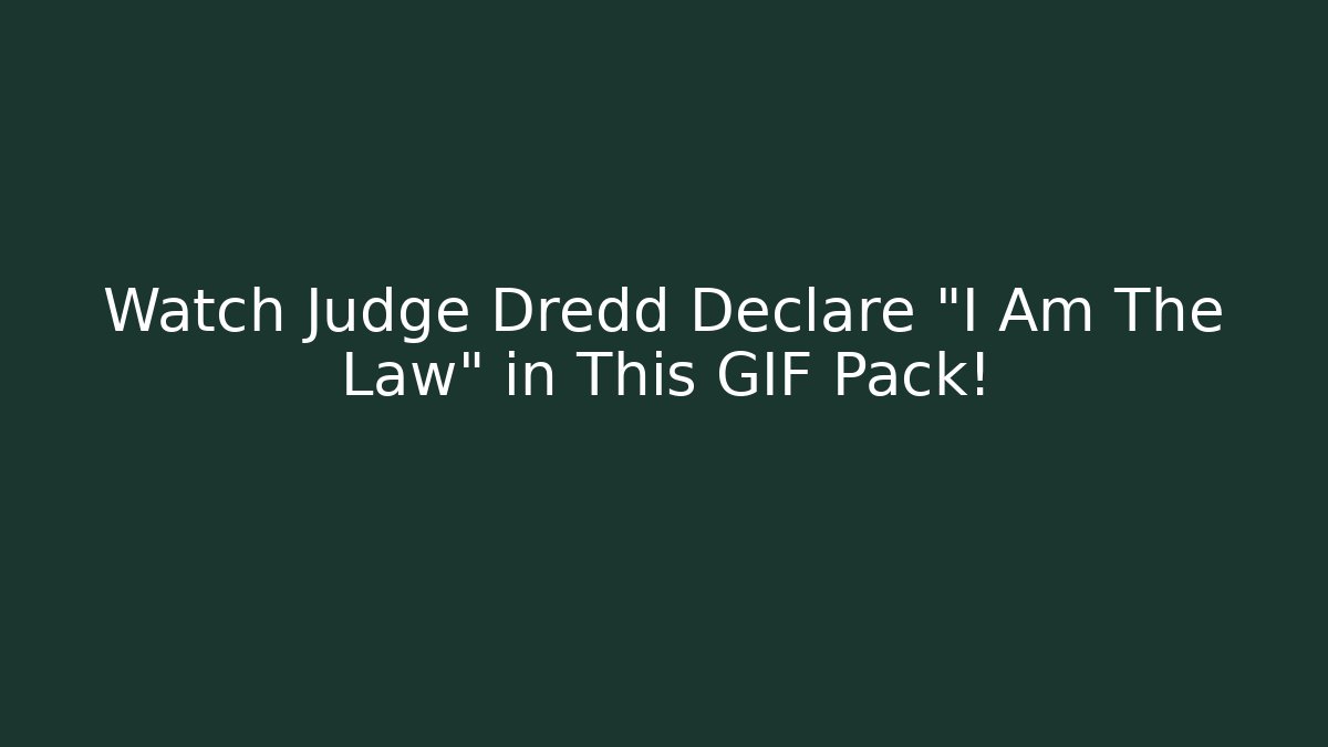 Watch Judge Dredd Declare "I Am The Law" in This GIF Pack!