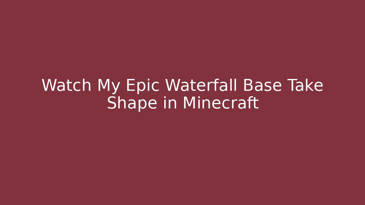 Watch My Epic Waterfall Base Take Shape in Minecraft - Método de Aprovação