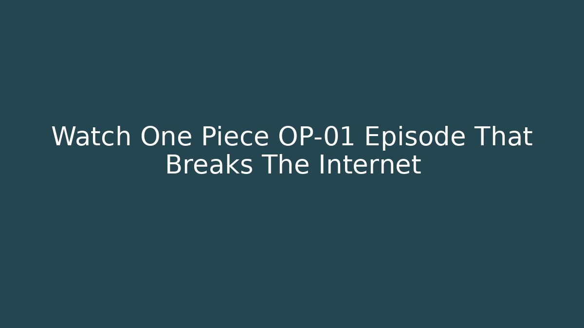 Watch One Piece OP-01 Episode That Breaks The Internet
