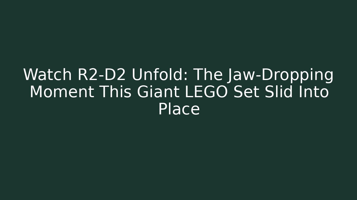 Watch R2-D2 Unfold: The Jaw-Dropping Moment This Giant LEGO Set Slid Into Place