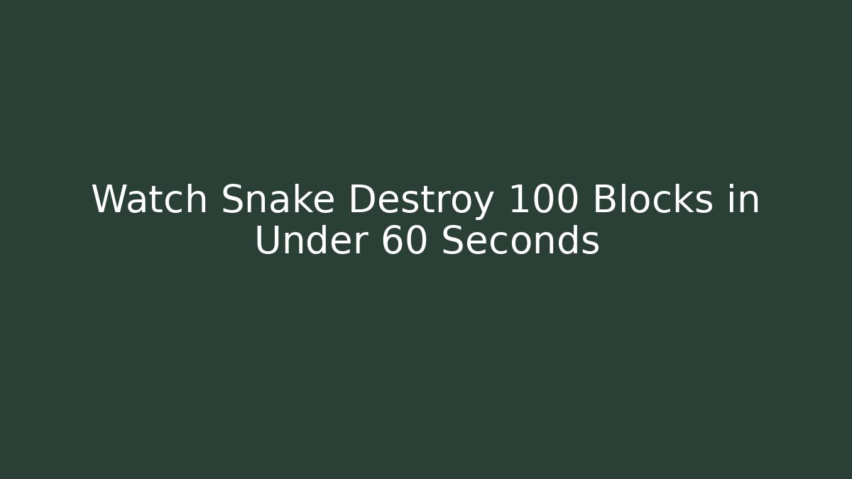 Watch Snake Destroy 100 Blocks in Under 60 Seconds