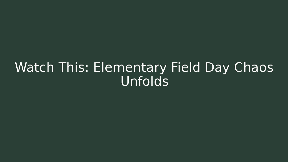 Watch This: Elementary Field Day Chaos Unfolds
