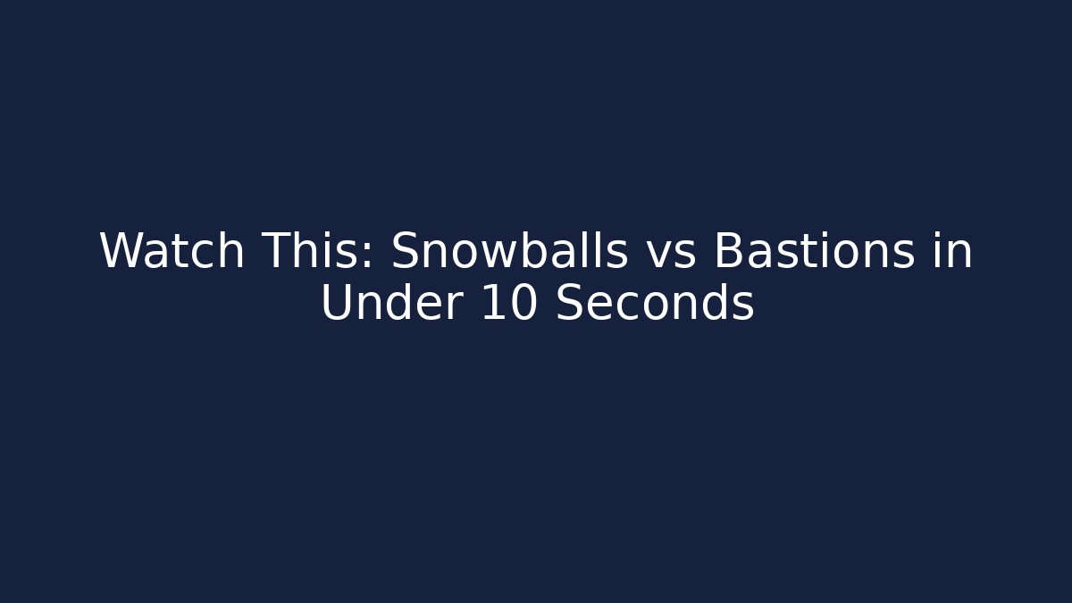 Watch This: Snowballs vs Bastions in Under 10 Seconds - Método de Aprovação
