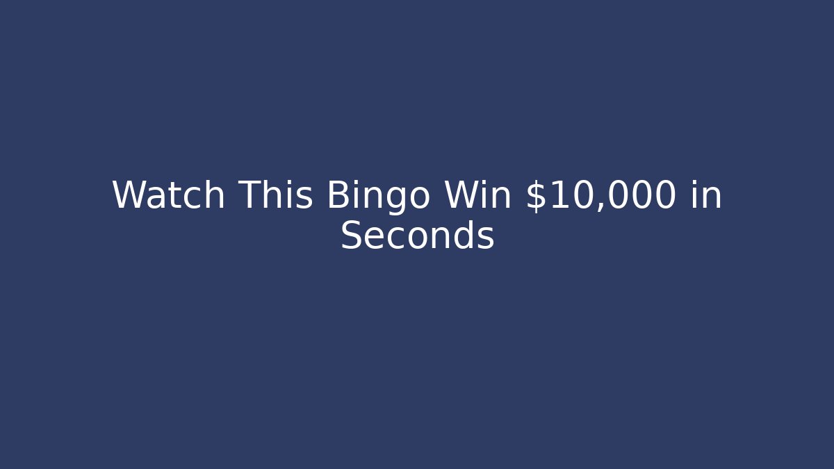 Watch This Bingo Win $10,000 in Seconds