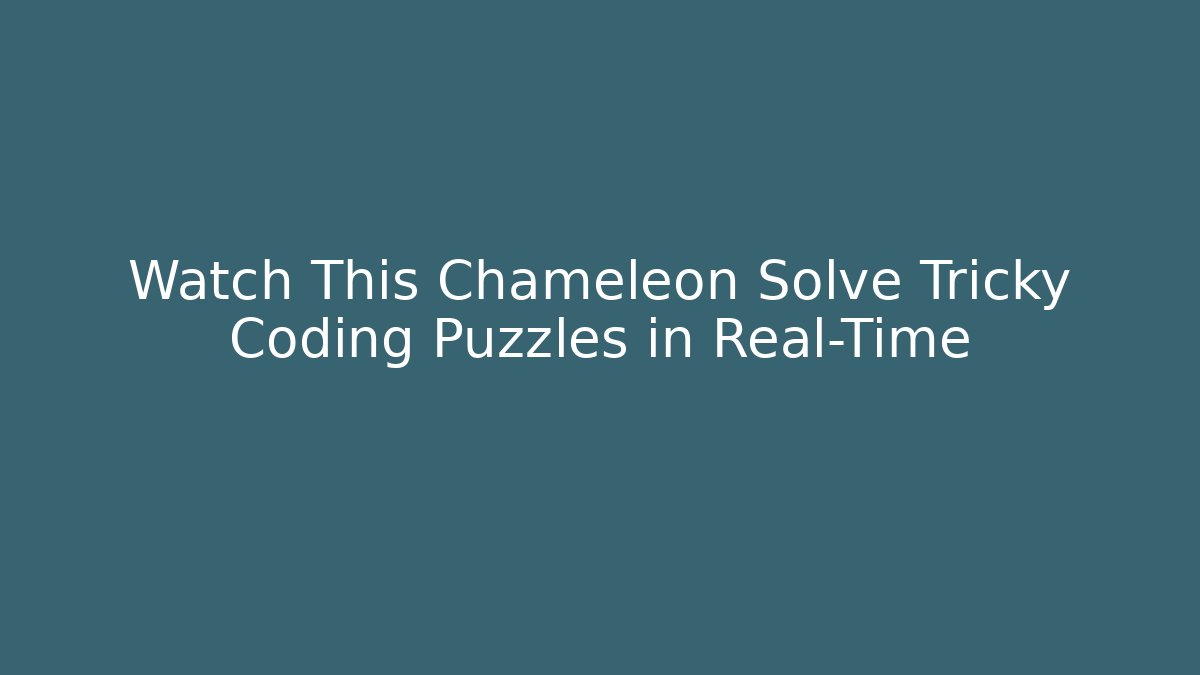 Watch This Chameleon Solve Tricky Coding Puzzles in Real-Time - Método de Aprovação