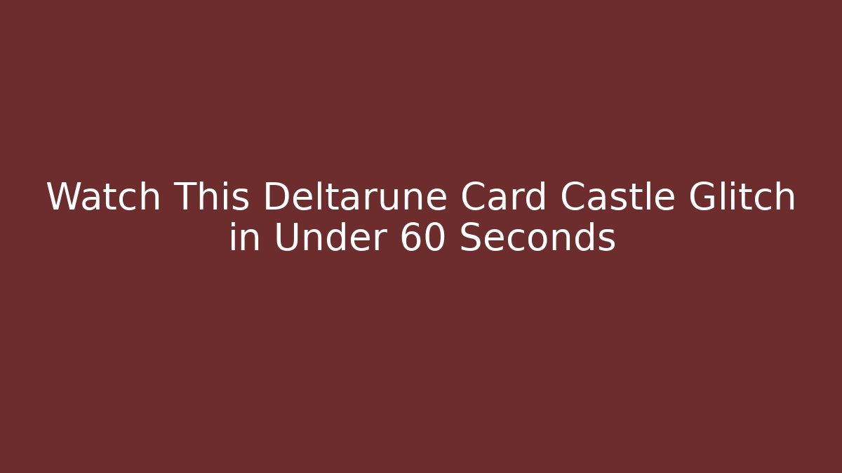 Watch This Deltarune Card Castle Glitch in Under 60 Seconds