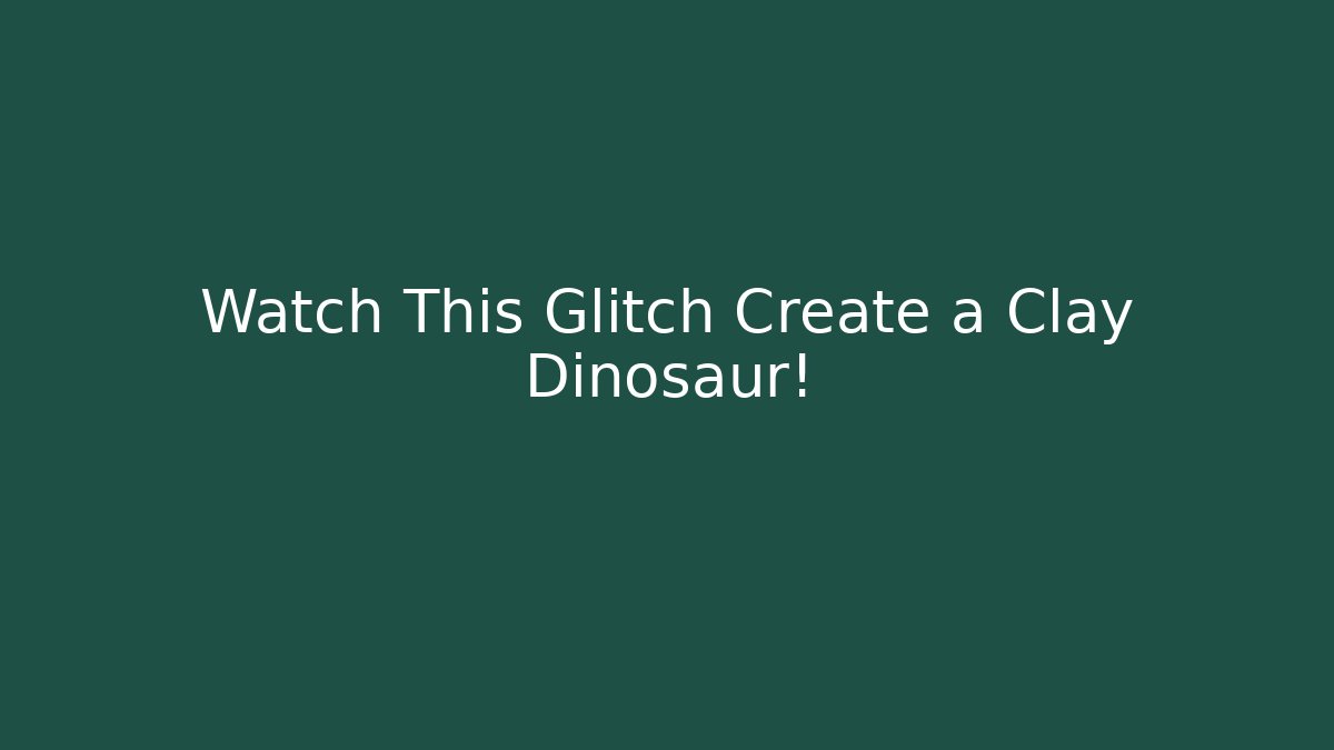 Watch This Glitch Create a Clay Dinosaur!