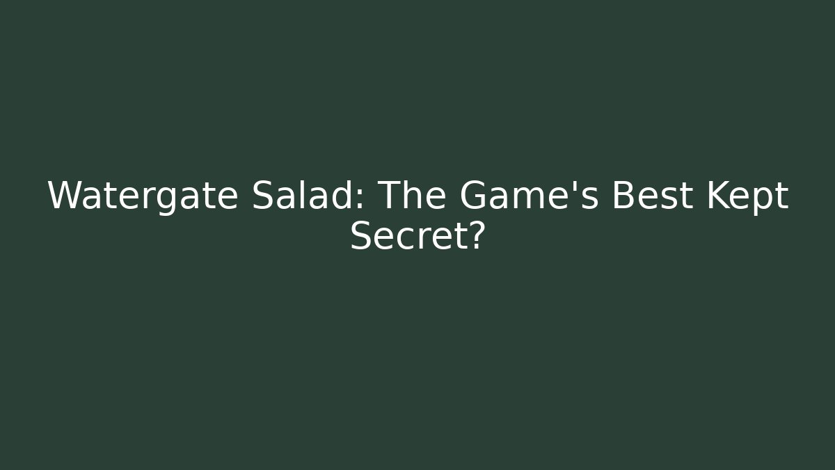 Watergate Salad: The Game's Best Kept Secret?