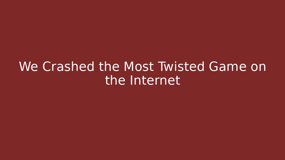 We Crashed the Most Twisted Game on the Internet - Método de Aprovação